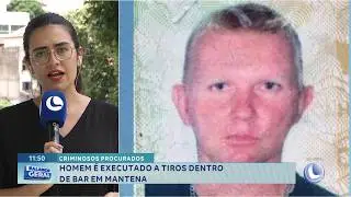 Wanted criminals: Man shot dead in a bar in Mantena.