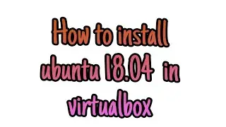 How to install Ubuntu 18.04 LTS on VirtualBox in Windows Operating System #virtualbox #ubuntu