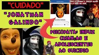 QUEM &Eacute; JONATHAN GALINDO?- ALERTA AOS PAIS - PERFIS DE HOMEM PATETA T&Ecirc;M ASSUSTADO CRIAN&Ccedil;AS NAS REDES.