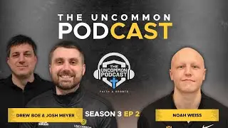 The Uncommon Podcast | 1 Million Pounds | Drew Boe, Josh Meyer, Noah Weiss