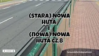 Jak było, jak jest?! (stara) Nowa Huta i (nowa) Nowa Huta cz.8/09.2025