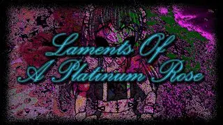 Laments of a Platinum Rose (NO-COMMENTARY FULL-GAME PLAY-THROUGH)