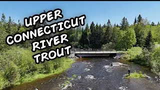 Exploring the Upper Connecticut River | Fly Fishing Trout, Salmon & Adventure