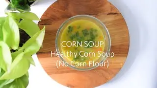 Delicious Corn Soup without Cornflour | Easy and Healthy Recipe| Just Sudha Food