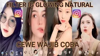 Filter Instagram Glowing Natural Cocok Untuk Selfie | FILTER INSTAGRAM