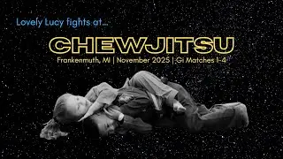 Breaking hearts one submission at a time 2 | Lovely Lucy | ChewJitsu Open | November 2025