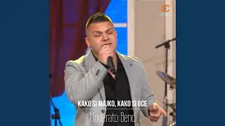 Kako si majko, kako si oce (Live)