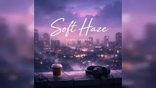 Soft Haze |Calm Modern Hip Hop Beat (Calm version)