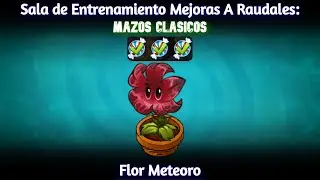 PVZ 2 [Sala de Entrenamiento Mejoras A Raudales: Flor Meteoro]