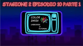 #ARMAKINGSHOW S.2 EP. 10 P. 1: #COLORDASH UNBOXING E TUTORIAL