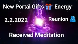 2.2.2022 New Portal Gifts 🎁 Energy Clime Meditation 🧘&zwj;♀️ Reunion 🫂 Manifest 🥰💯💯