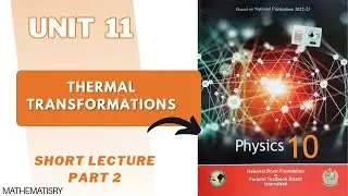 Chapter 11| Class 10 Physics |Short lecture part 2|Thermal transformations | |#fbise #physics