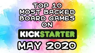 Top 10 Most Backed Board Games on Kickstarter in May 2020