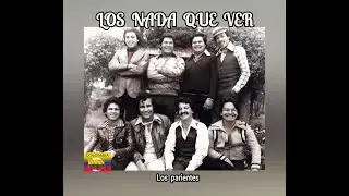 LOS  NADA QUE VER - LOS PARIENTES  (LETRA)