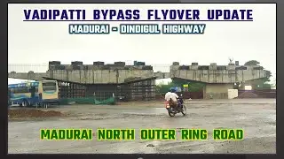 Vadipatti flyover Update | Madurai - Dindigul Highway Madurai North Outer Ring Road Update