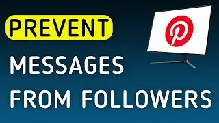 How To Prevent Messages From Followers On Pinterest App On PC (New Update)