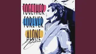 Together Forever Alone