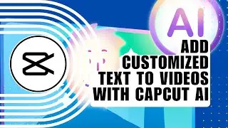 Next-Level Editing! How to Add Customized Text to Videos with CapCut AI Prompts