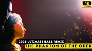 (2026 Ultimate Bass Remix) | PHANTOM OF THE OPERA