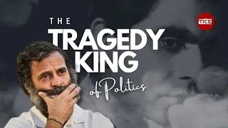 Is Rahul Gandhi the Tragedy King of Indian Politics? Exploring the Political Realities