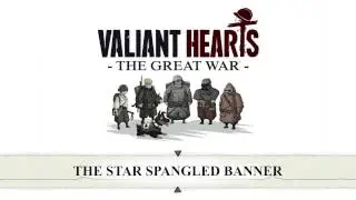 Valiant Hearts: The Great War - The Star Spangled Banner - OST