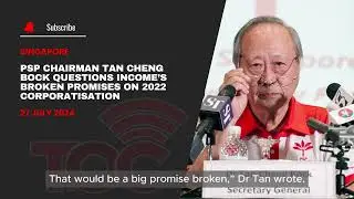 PSP Chairman Tan Cheng Bock questions Income&rsquo;s broken promises on 2022 corporatisation