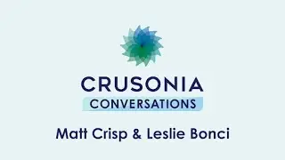 Matt Crisp & Leslie Bonci | Crusonia Conversations