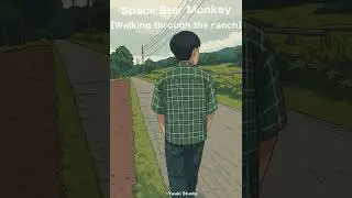 Space Star Monkey［Walking through the ranch］Remix