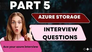 (Latest Dec 2023) Mastering Azure Storage Interview Questions: Top Question and Answers Part5