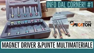 Info dal Corner! #1 - Magnet driver & punte multimateriale -