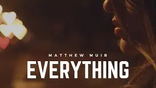 Matthew Muir - Everything (Official Lyric Video)