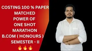 COSTING 100% PAPER MATCHED POWER OF ONE SHOT MARATHON 🔥🔥🔥🔥🔥(SEMESTER 2 CCF BCOM HONOURS )