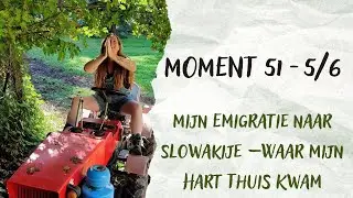 Moment 51 - Deel 5 van 6 | Mijn emigratie naar Slowakije - waar mijn hart huis kwam 