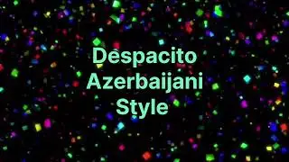 Despacito-Milli &uuml;slubda (Azerbaijani style and improvised) 