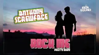 Anthony Screwface - Rock me pretty baby