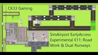 SimAirport EarlyAccess Experimental E11 Road Work & Dual Runways