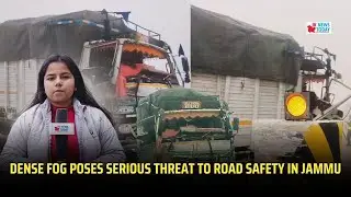 Dense Fog Poses Serious Threat to Road Safety in Jammu | JK News Today
