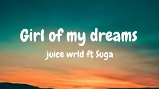 Juice wrld ft Suga - girl of my dreams  (lyrics)(2)
