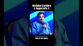 🚨Breaking News 🚨 Nitin Gadkari ji on Delhi to Gurgaon Traffic 😱🚦| Delhi NCR 💫 #trending #ipl #kgf