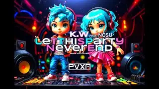 K.W. x NOSU - LET THIS PARTY NEVER END 2025 (MARK 'OH COVER)