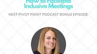 Bonus Episode:  How to Facilitate Inclusive Meetings