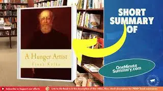 Summary of A Hunger Artist, by Franz Kafka | Book Summaries | One Minute&nbsp;Summary
