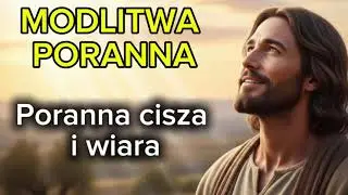 MODLITWA PORANNA- Poranna cisza i wiara