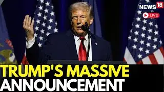LIVE | Breaking: Trump Makes Huge Announcement, Sparks Global Reactions | LATEST US NEWS | N18G