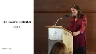 The Power of Metaphor. Lecture at Joshua Tree Retreat Center. June 2018. clip 2 of 2.