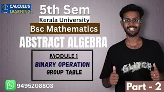 Abstract Algebra Kerala University BSc maths semester 5.Module 1 part 2 Binary Operation group table
