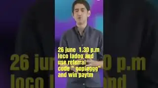 26 june  1.30 p.m loco ladoo and  use referral  code 