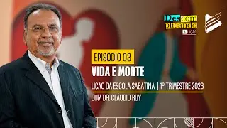 Classe dos Professores | Vida e Morte #3 | Descomplicando a Lição