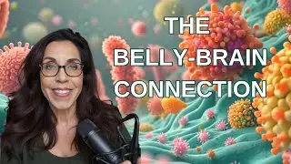 Belly Brain Connection Episode 18: The Oral Microbiome & Gut Health Connection