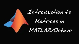 Introduction to #Matrices in #MATLAB / #Octave | Creating, Adding and subtracting using Matrices